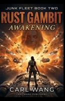 Rust Gambit: Awakening (Junk Fleet Book 2) B0H5BTDMCR Book Cover
