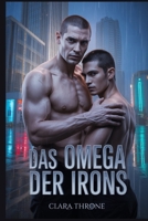 Das Omega der Irons: Eine düstere MM-Mafia-Mpreg-Romanze beginnt als Geschichte von Feinden, die zu Liebenden werden. Ein skrupelloser Vollstrecker ... einen unerwarteten Erben (German Edition) B0FJ6ZLTX1 Book Cover