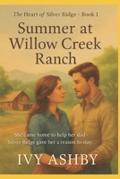 Summer at Willow Creek Ranch: Heart of Silver Ridge B0FMSBZH2S Book Cover