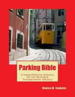 Parking Bible: A Comprehensive Glossary for the Transportation & Parking Industry 1975647041 Book Cover