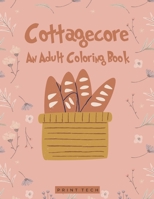 Cottagecore : An Adult Coloring Book: A Cottagecore Aesthetic Coloring Pages. B0BKCX7K58 Book Cover