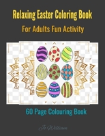 Fun & Detressing Adult Happy Easter Coloring Book Featuring Adorable Beautiful Easter Eggs, Easter Egg Designs, Easter Gift, Spring Holiday Travel ... Happy Easter Relaxing Fun Coloring B09T5TQGLV Book Cover