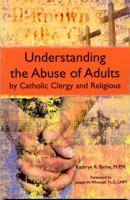 Understanding the Abuse of Adults by Catholic Clergy and Religious 0982902107 Book Cover