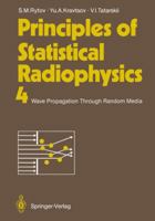 Principles of Statistical Radiophysics 4: Wave Propagation Through Random Media 3642726844 Book Cover
