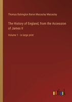 The History of England, from the Accession of James II: Volume 1 - in large print 3368402188 Book Cover