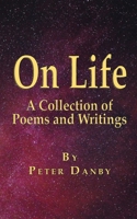 On Life: A Collection of Poems and Writings 1789632269 Book Cover