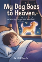 My Dog Goes to Heaven: A Letter from My Pet – A Comforting Story for Kids About Losing a Pet with Special Memory Pages and Bonuses B0FPQY7WGF Book Cover