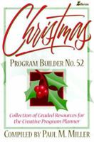 Christmas Program Builder No. 52: Collection of Graded Resources for the Creative Program Planner 0834199769 Book Cover