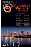 The Best of Milwaukee Writer's Circle 2013 1466459417 Book Cover