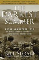 The Darkest Summer: Pusan and Inchon 1950: The Battles That Saved South Korea--and the Marines--from Extinction 1416571752 Book Cover