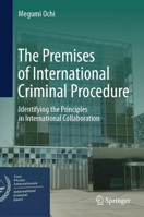 Principles of International Criminal Procedural Law: Identifying Premises in International Collaboration 9819767857 Book Cover