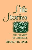 Life Stories: The Creation of Coherence (Oxford Studies in Sociolinguistics) 0195073738 Book Cover