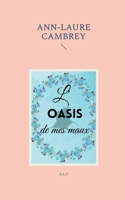 L'oasis de mes maux 2322596906 Book Cover