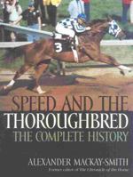 Speed and the Thoroughbred: The Complete History 1586670409 Book Cover