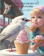 A Delicious and Frozen Ice Cream Adventure: Coloring Book For Kids B0C9SBMKSM Book Cover