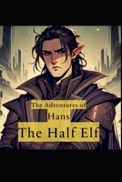 The Adventures of Hans The Half Elf: The King’s Gambit B0F143TJ2R Book Cover