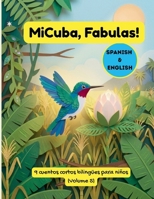 MiCuba, Fábulas! Volumen 5: 9 cuentos bilingües de animales cubanos sobre carácter, paciencia y sabiduría (MiCuba, Fables!) (Spanish Edition) B0GXP6DZD8 Book Cover