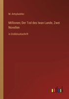 Millionen; Der Tod des Iwan Lande, Zwei Novellen: in Großdruckschrift (German Edition) 3368370685 Book Cover
