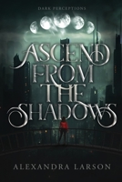 Ascend from the Shadows B0CD15SBNX Book Cover