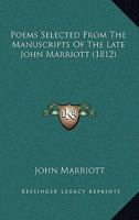 Poems, Selected from the Manuscripts of the Late John Marriott 0548842000 Book Cover