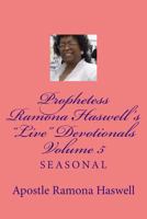Prophetess Ramona Haswell's "Live" Devotionals - Volume 5: Seasonal 1480104701 Book Cover
