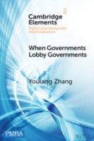 When Governments Lobby Governments: The Institutional Origins of Intergovernmental Persuasion in America 1009108387 Book Cover