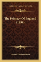 The Primacy Of England 1165603152 Book Cover