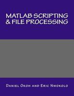 MATLAB Scripting & File Processing 1507674317 Book Cover