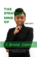 The Strategic Mind of A Young Legend: A College Graduate at 16 Changes The World One Word At A Time 1728674387 Book Cover