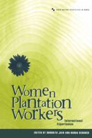 Women Plantation Workers: International Experiences (Cross-Cultural Perspectives on Women) 1859739725 Book Cover