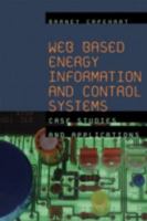 Web Based Energy Information and Control Systems: Case Studies and Applications 0849338980 Book Cover