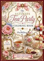 Ultimate Tea party Coloring book by PriscillaDawn: For the Tea Enthusiast 0997127201 Book Cover