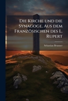 Die Kirche und die Synagoge. Aus dem Französischen des L. Rupert (German Edition) 1025162773 Book Cover