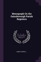 A Monograph on the Gainsborough Parish Registers 117850137X Book Cover
