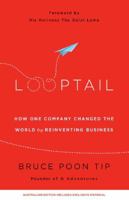Looptail: How one company changed the world by reinventing business 0733632742 Book Cover