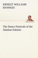The Dance Festivals of the Alaskan Eskimo 9354545319 Book Cover