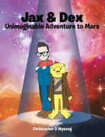 Jax & Dex Unimaginable Adventure to Mars 1524548766 Book Cover
