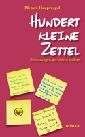 Hundert kleine Zettel: Erinnerungen, die kleben bleiben (German Edition) 3769301005 Book Cover