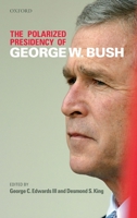The Polarized Presidency of George W. Bush 0199217971 Book Cover