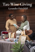 Tax-Wise Giving: Strategies for Charitable Gifting and Estate Planning Using Trusts and Gift Tax Exemptions for Philanthropic Impact B0DTV69JVJ Book Cover