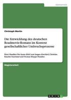Die Entwicklung des deutschen Roadmovie-Romans im Kontext gesellschaftlicher Umbruchsprozesse: Peter Handkes Der kurze Brief zum langen Abschied, Christian Krachts Faserland und Thomas Klupps Paradiso 3656513198 Book Cover
