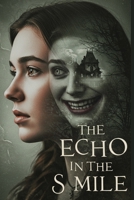 The Echo in the Smile: A Supernatural Horror Novel of a Haunted Family Legacy B0FVG8YZ6J Book Cover