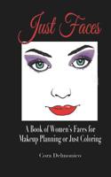 Just Faces: A Book of Women's Faces for Makeup Planning or Just Coloring 1097433161 Book Cover