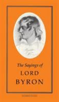 Sayings of Lord Byron (Duckworth Sayings Series) (Duckworth Sayings Series) (Duckworth Sayings Series) 0715623516 Book Cover