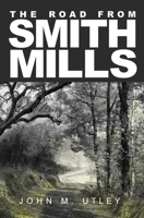 The Road From Smith Mills 0578547775 Book Cover