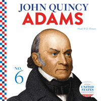 John Quincy Adams (United States Presidents) 1532193386 Book Cover