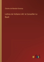 Lettres de Voltaire A M. Le Conseiller Le Bault 2012186521 Book Cover