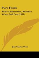 Pure Foods: Their Adulteration, Nutritive Value, and Cost 143708463X Book Cover