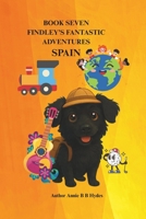 FINDLEY’S FANTASTIC ADVENTURES Book 7: Spain B0FP9ZG2KR Book Cover