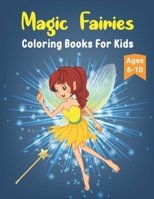 Magic Fairies Coloring Books For Kids: Ages 6-10 B08PQKSL1K Book Cover